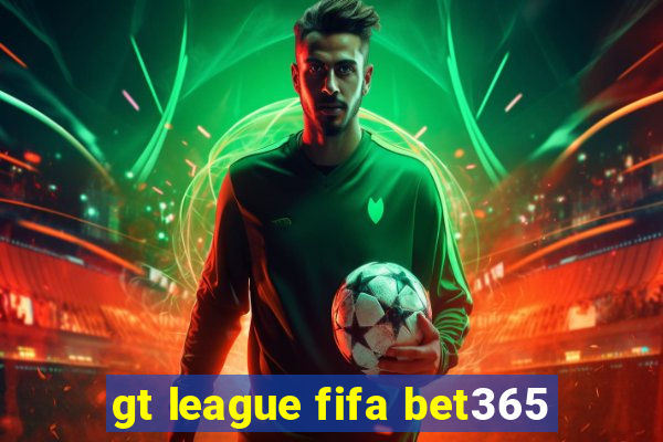 gt league fifa bet365